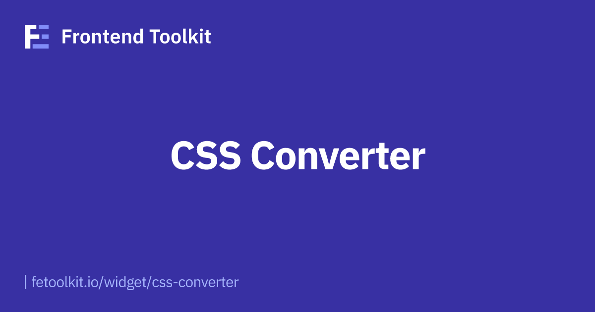 CSS Converter - Frontend Toolkit